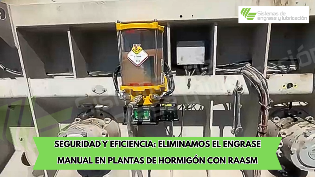 Seguridad y Eficiencia: Eliminamos el Engrase Manual en Plantas de Hormigón con RAASM