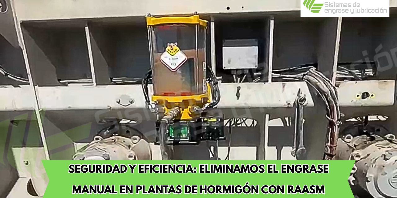 Eliminamos el Engrase Manual en Plantas de Hormigón con RAASM Eliminamos el Engrase Manual en Plantas de Hormigón con RAASM