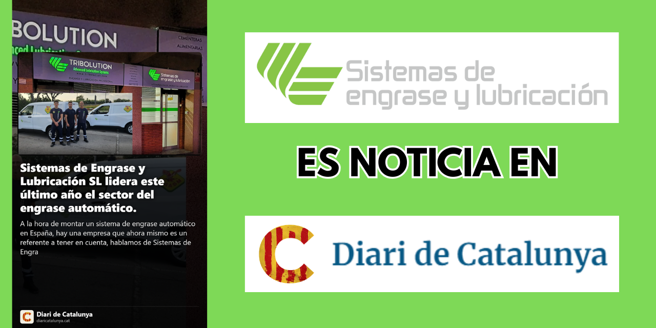 El Diari de Catalunya destaca nuestro liderazgo en el engrase automático El Diari de Catalunya destaca nuestro liderazgo en el engrase automático